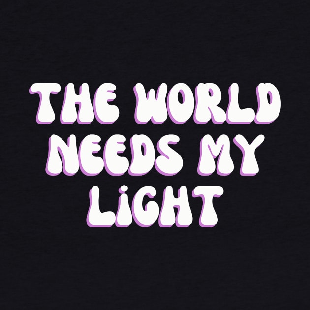 The world needs my light by thedesignleague